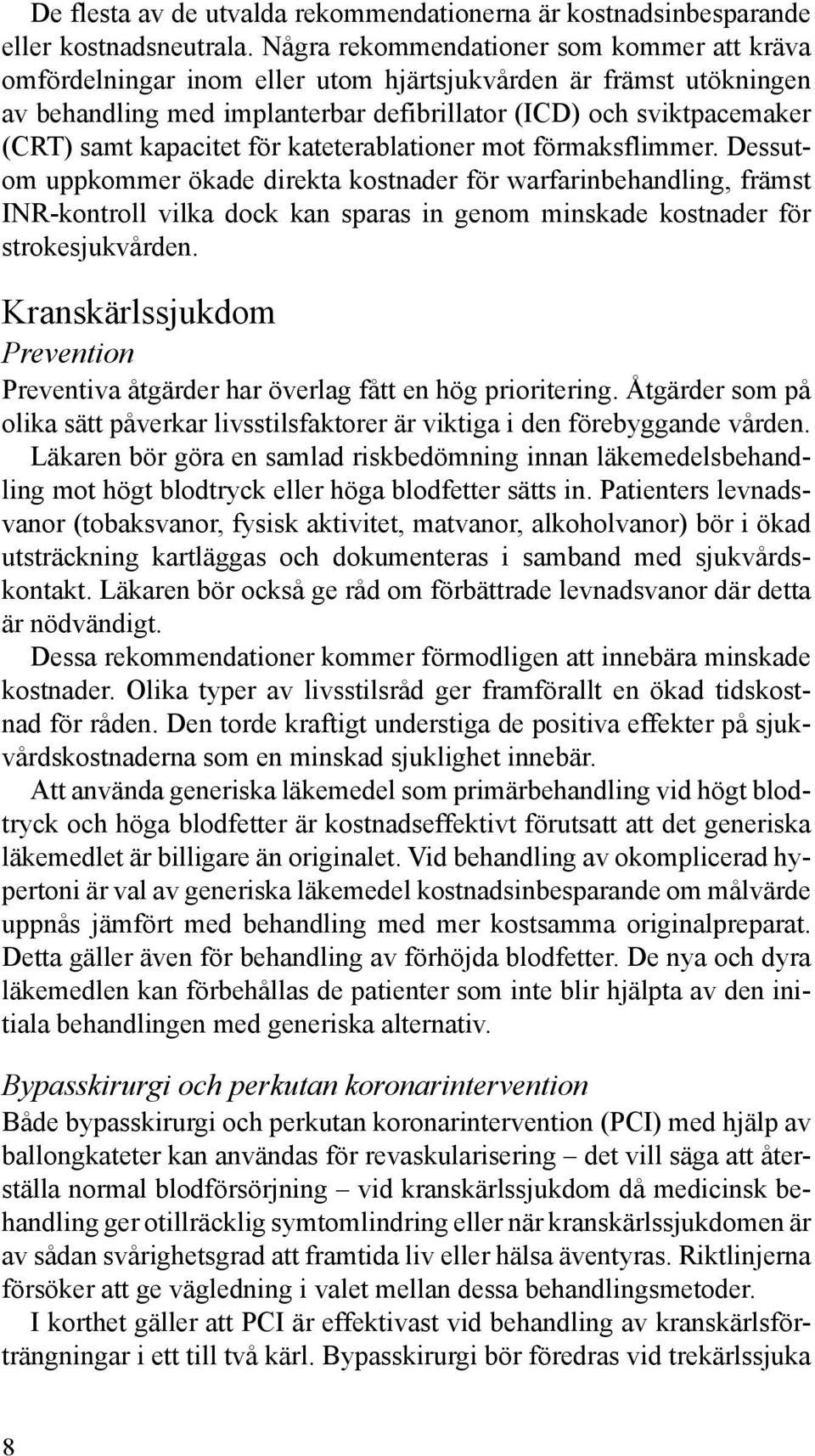 kapacitet för kateterablationer mot förmaksflimmer.