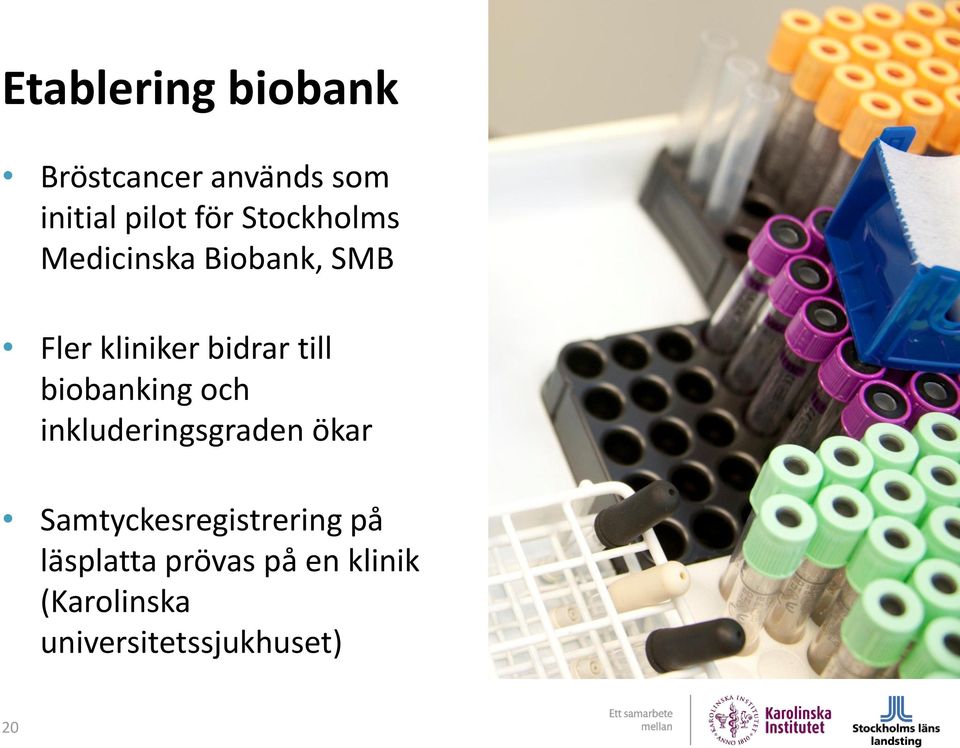 biobanking och inkluderingsgraden ökar Samtyckesregistrering på