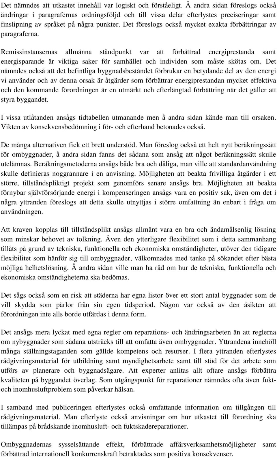 Det föreslogs också mycket exakta förbättringar av paragraferna.
