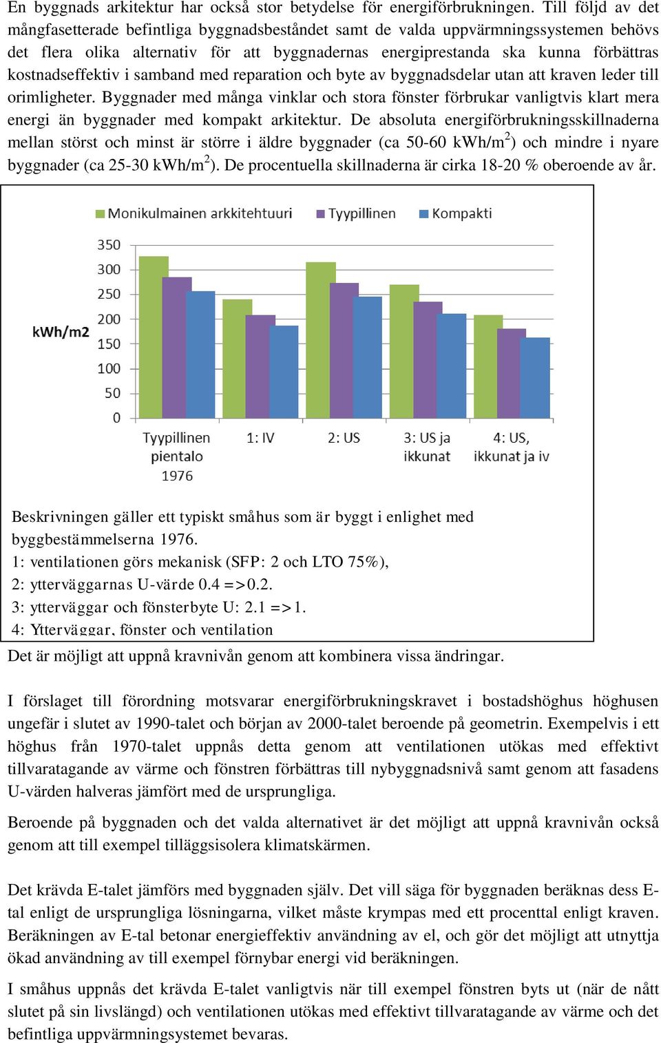 kostnadseffektiv i samband med reparation och byte av byggnadsdelar utan att kraven leder till orimligheter.