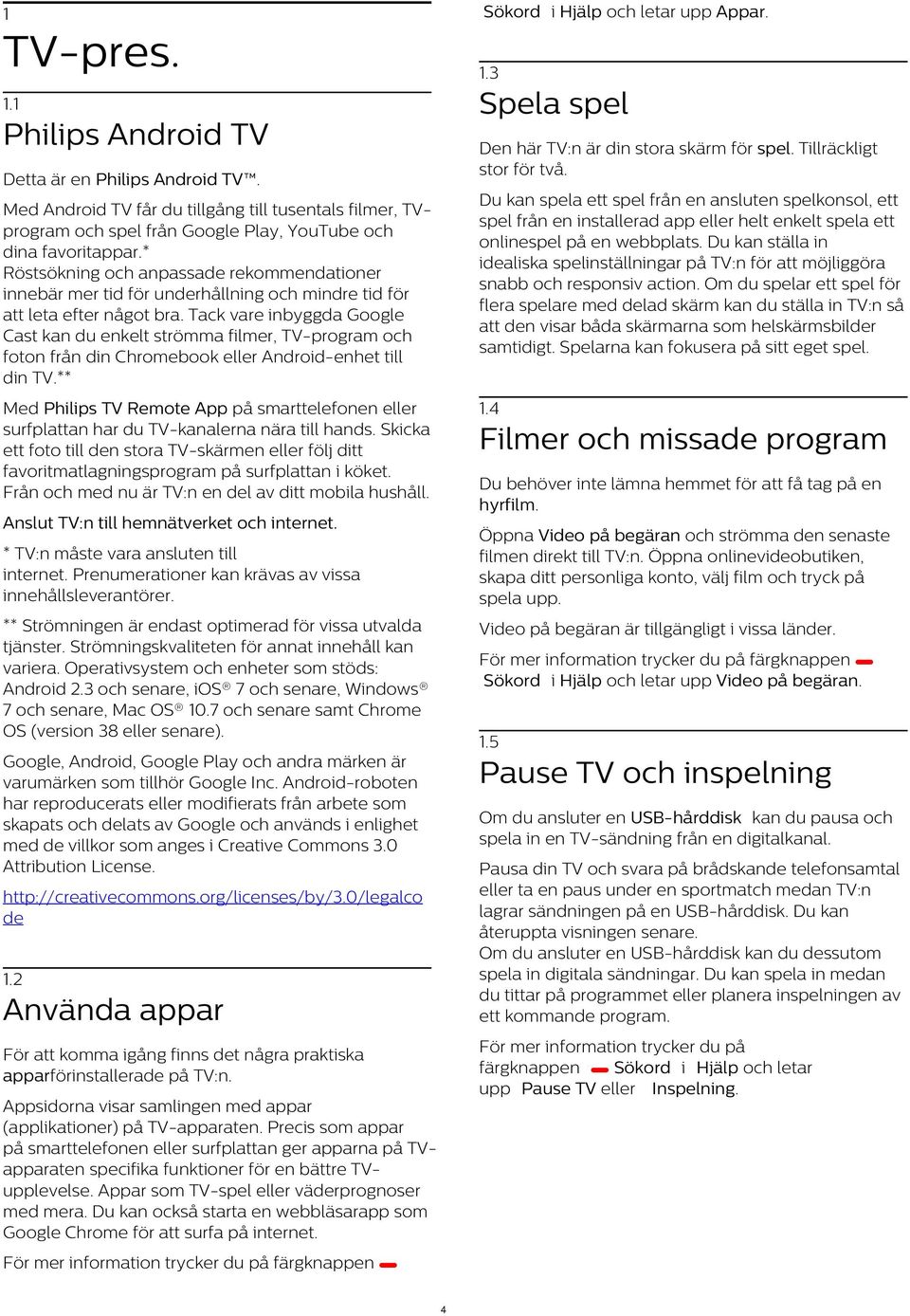 Du kan ställa in idealiska spelinställningar på TV:n för att möjliggöra snabb och responsiv action.