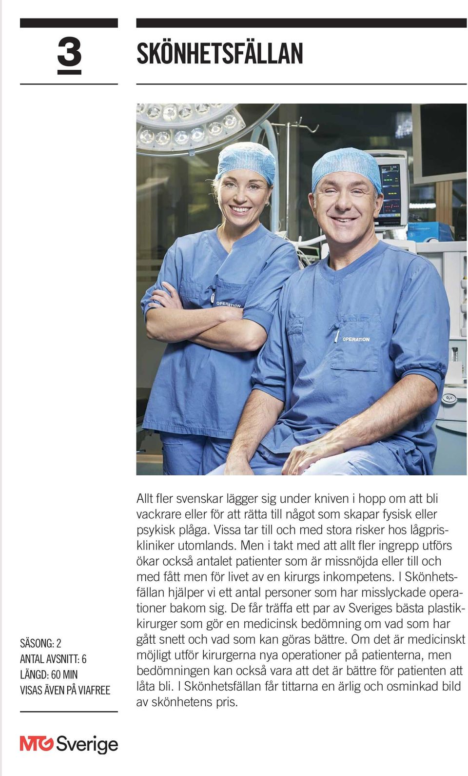Men i takt med att allt fler ingrepp utförs ökar också antalet patienter som är missnöjda eller till och med fått men för livet av en kirurgs inkompetens.