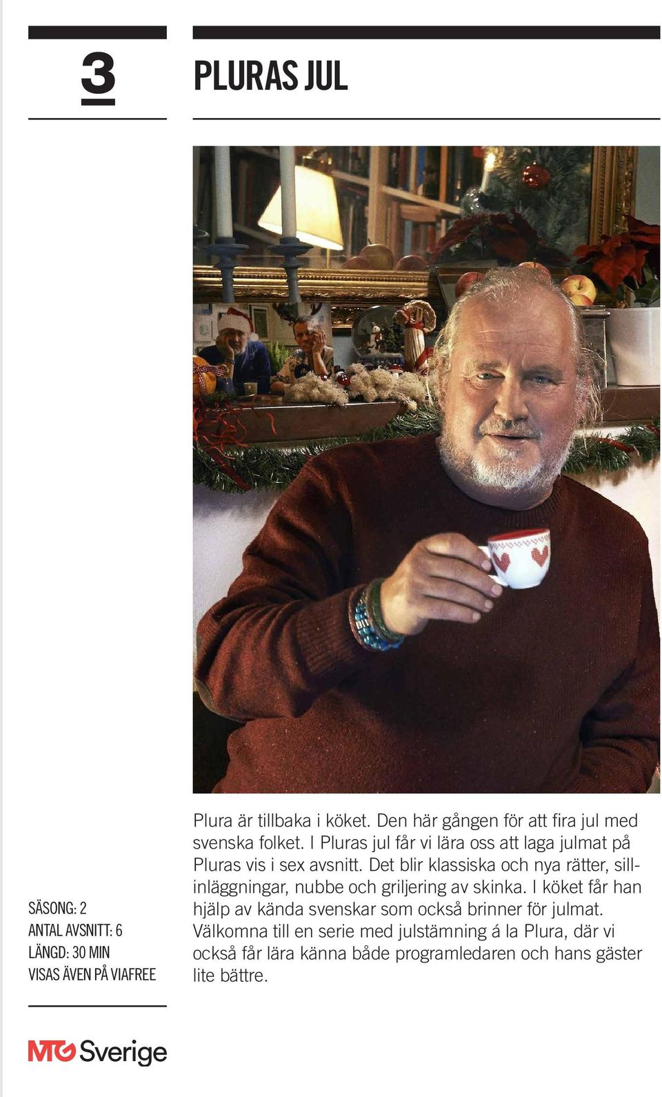 I Pluras jul får vi lära oss att laga julmat på Pluras vis i sex avsnitt.