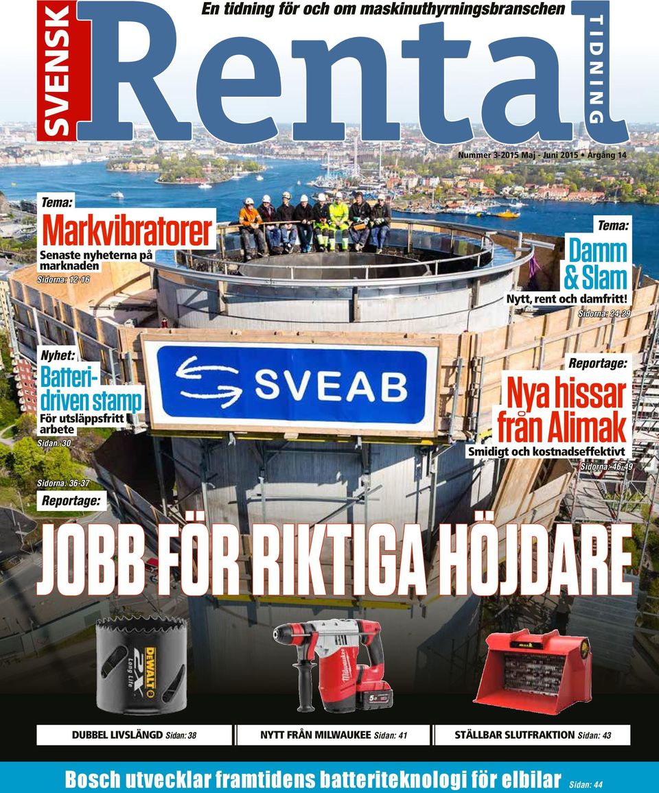 Sidorna: 24-29 Nyhet: Batteridriven stamp För utsläppsfritt arbete Sidan: 30 Sidorna: 36-37 Reportage: Reportage: Nya hissar