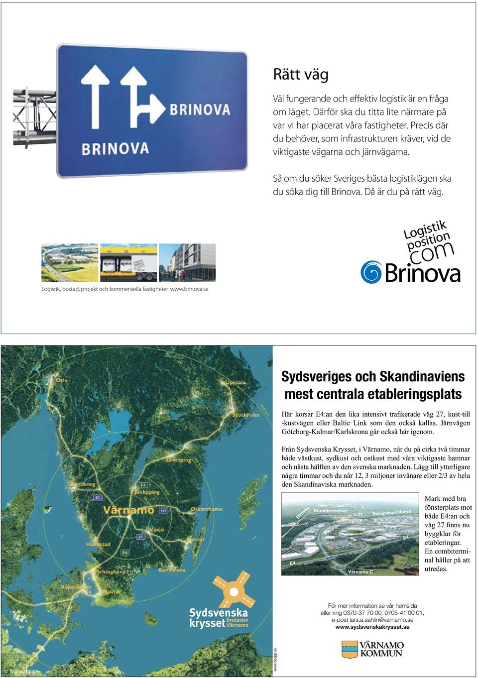 Då är du på rätt väg. Logistik, bostad, projekt och kommersiella fastigheter www.brinova.
