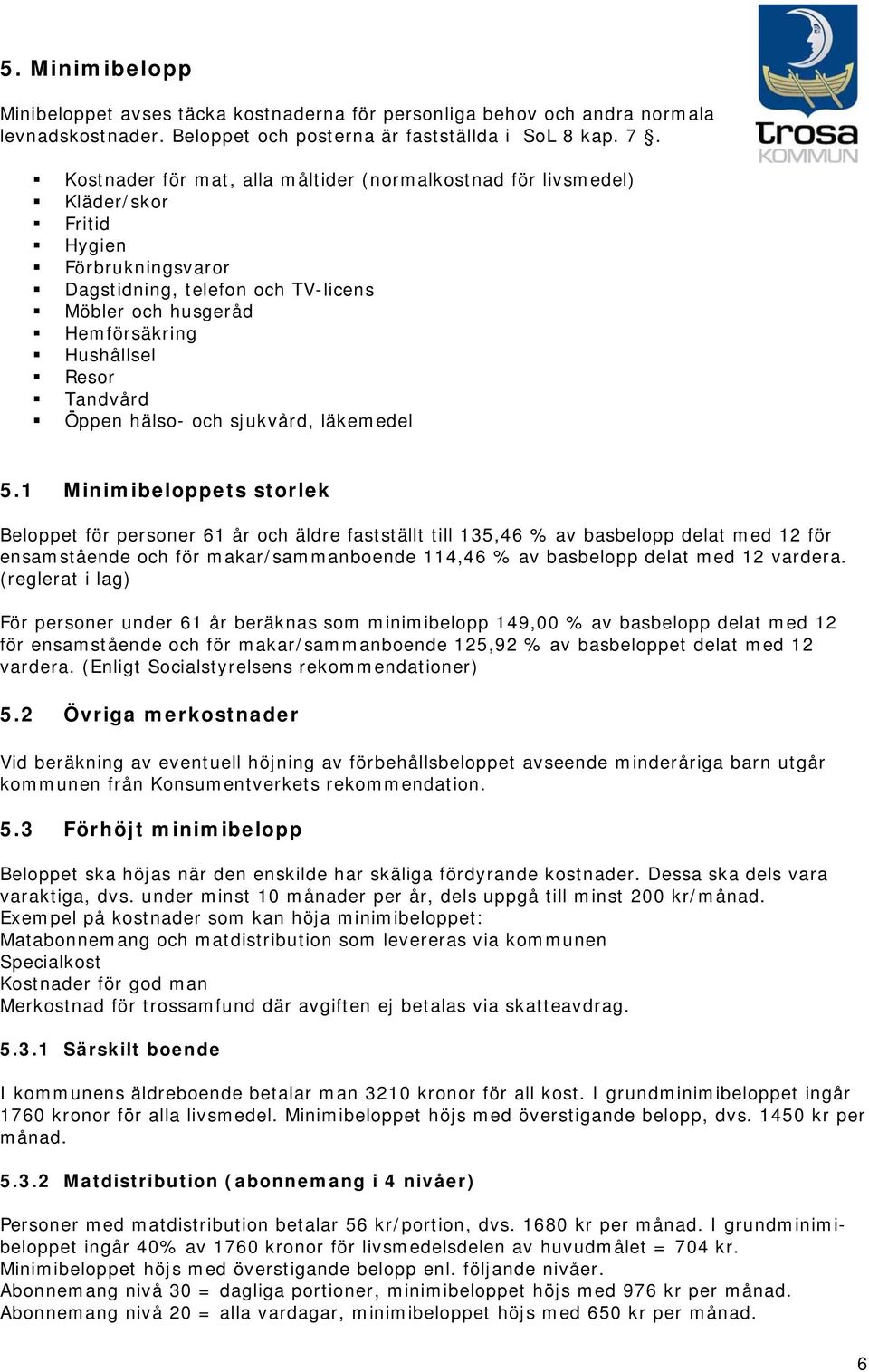 Tandvård Öppen hälso- och sjukvård, läkemedel 5.