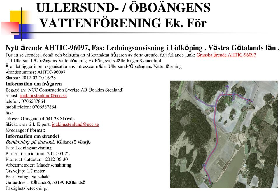 , svarsställe Roger Synnerdahl Ärendet ligger inom organisationens intresseområde: Ullersund-/Öboängens Vattenförening Ärendenummer: AHTIC-96097 Skapat: 2012-03-20 16:28 Information om frågaren