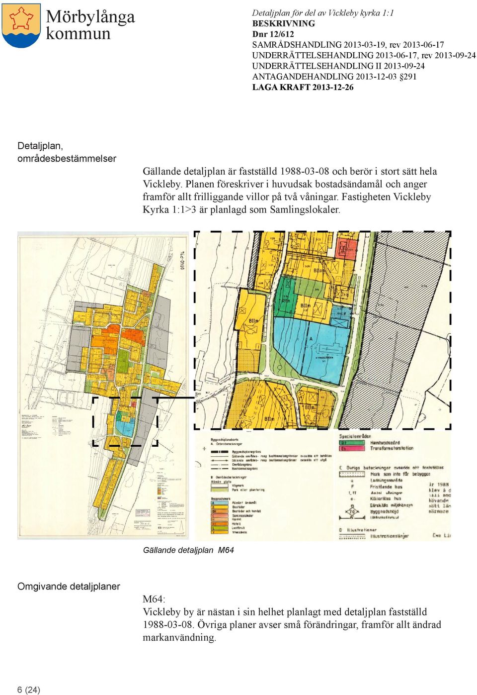 Fastigheten Vickleby Kyrka 1:1>3 är planlagd som Samlingslokaler.