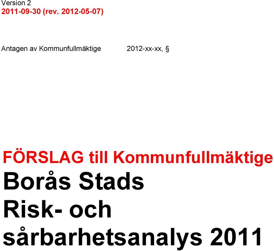 Kommunfullmäktige 2012-xx-xx, FÖRSLAG