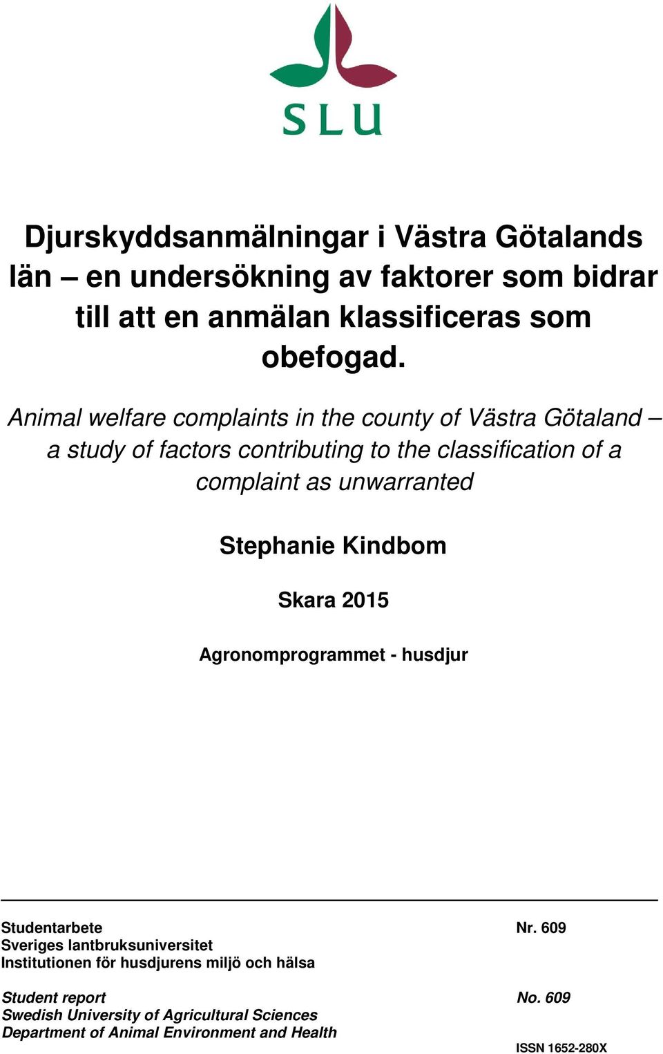 unwarranted Stephanie Kindbom Skara 2015 Agronomprogrammet - husdjur Studentarbete Nr.