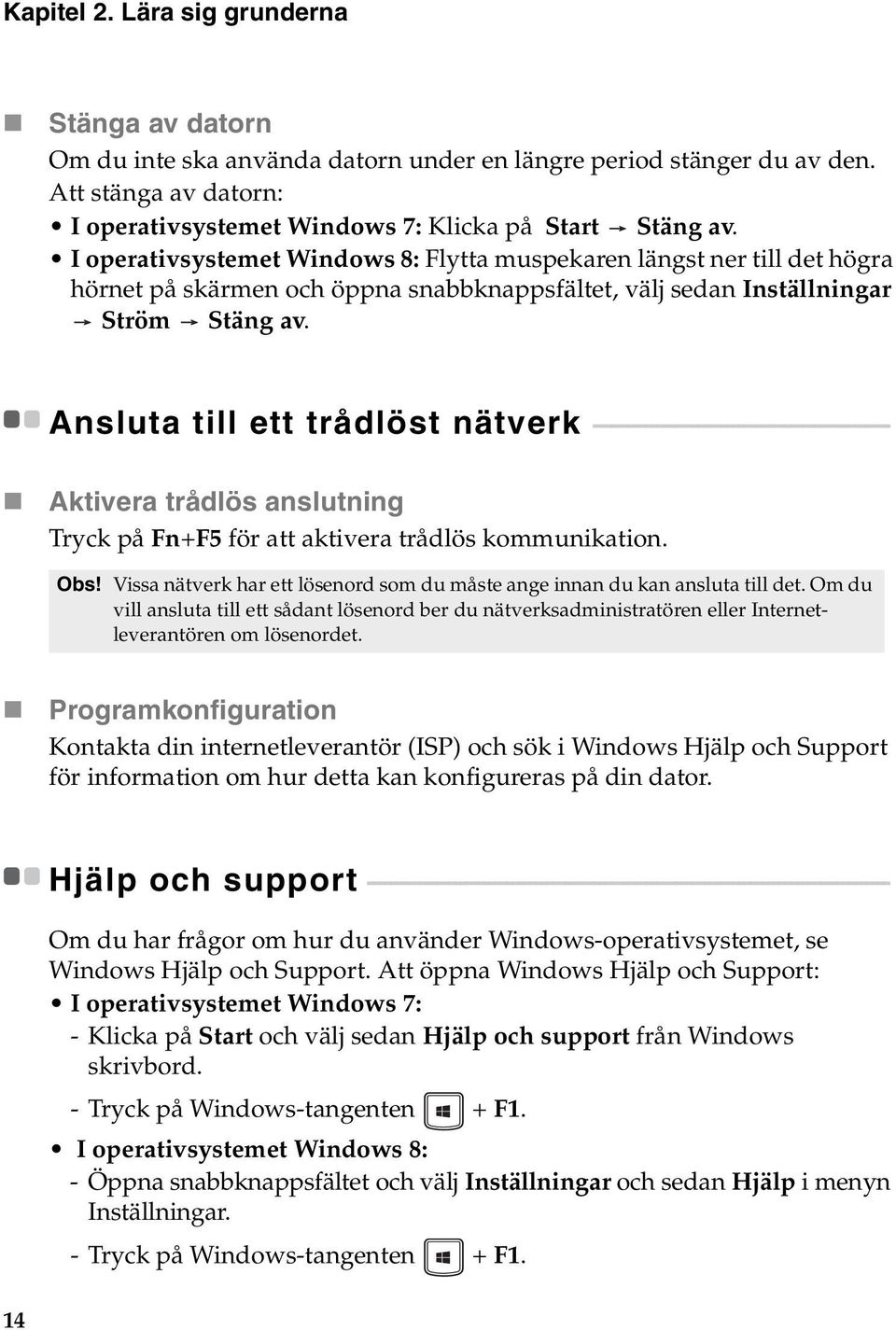 Ansluta till ett trådlöst nätverk - - - - - - - - - - - - - - - - - - - - - - - - - - - - - - - - - - - - - - - - - - - - - - - - - - - Aktivera trådlös anslutning Tryck på Fn+F5 för att aktivera