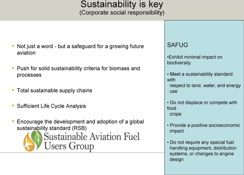 (RSB) SAS and the environment SAFUG Exhibit minimal impact on biodiversity Meet a sustainability standard with respect to land, water, and energy use Do not