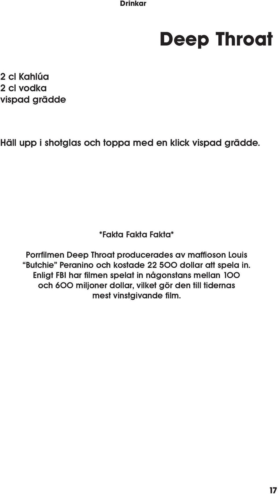 *Fakta Fakta Fakta* Porrfilmen Deep Throat producerades av maffioson Louis Butchie Peranino och