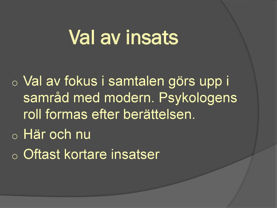 Psykologens roll formas efter