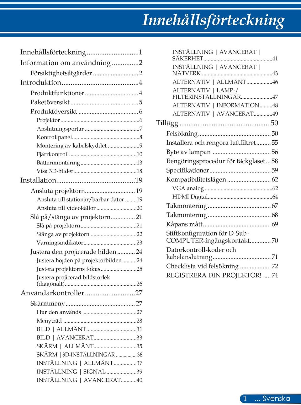 .. 19 Ansluta till stationär/bärbar dator...19 Ansluta till videokällor...20 Slå på/stänga av projektorn... 21 Slå på projektorn...21 Stänga av projektorn...22 Varningsindikator.