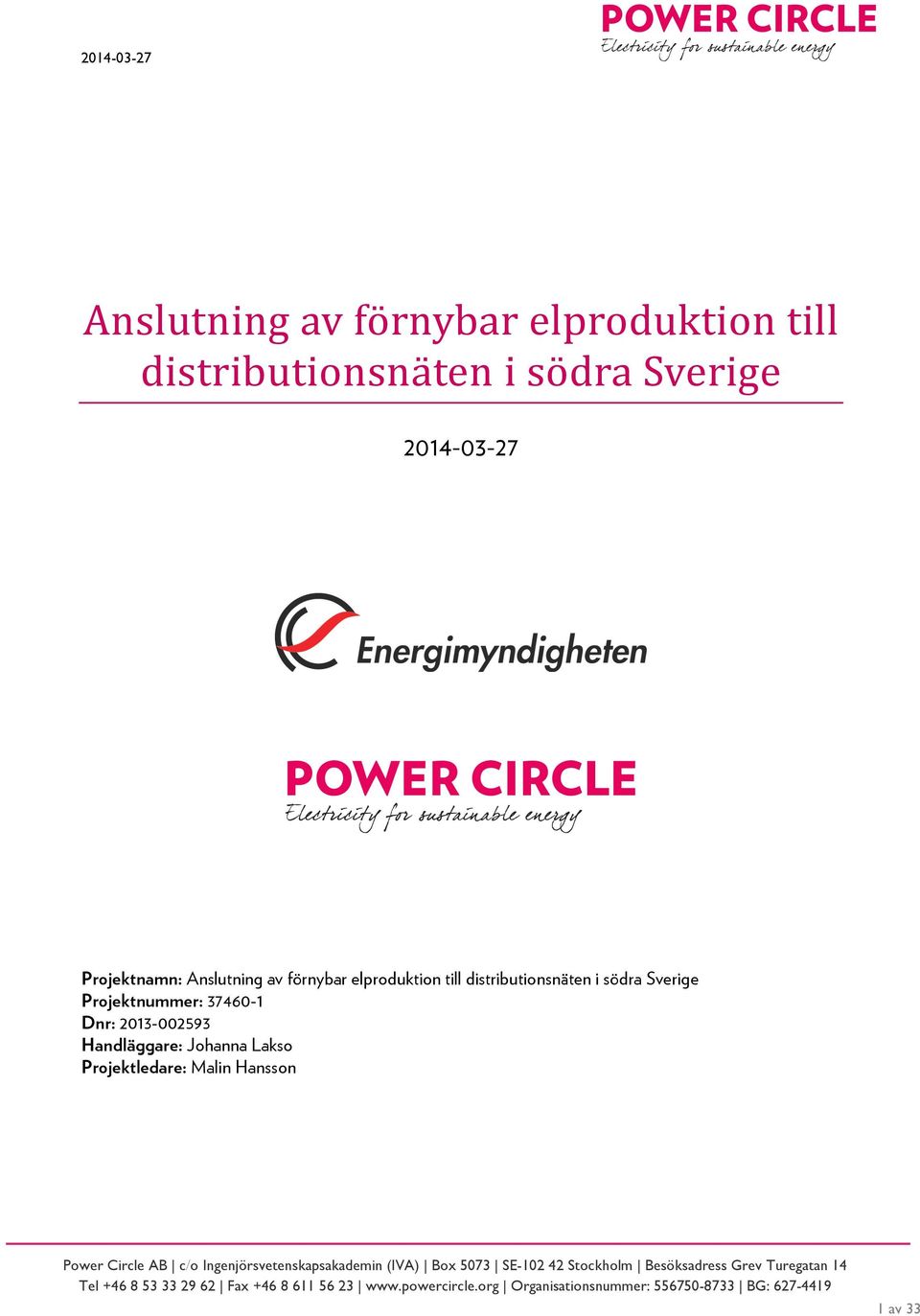 elproduktion till distributionsnäten i södra Sverige Projektnummer: