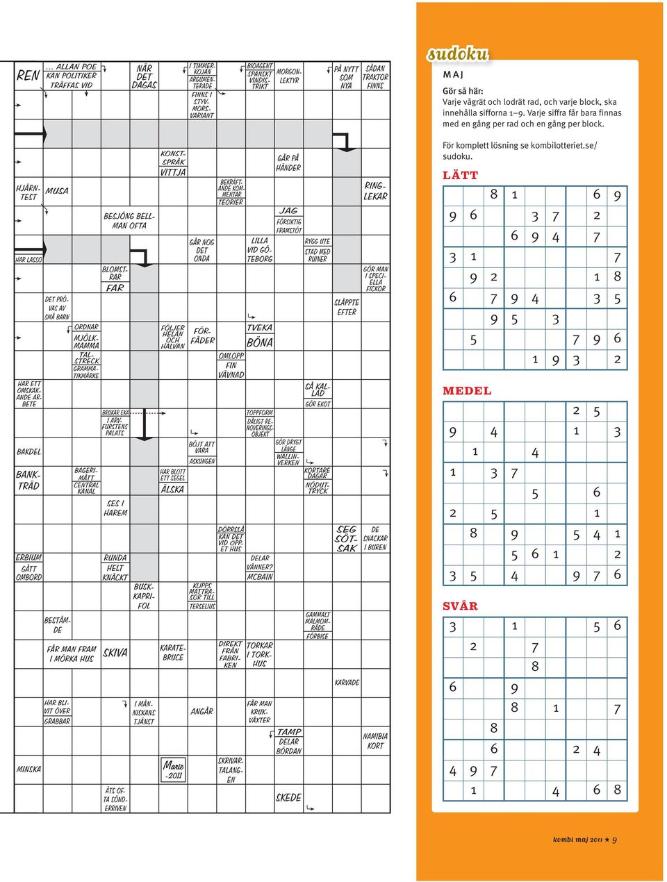 För komplett lösning se kombilotteriet.se/ sudoku.