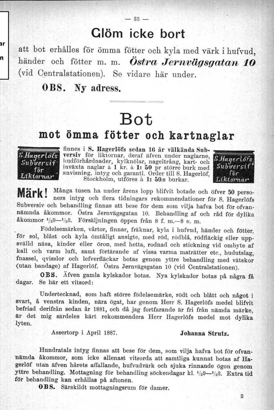 kylknölar, nageltrång, kart- och inväxta naglar il. l kr. il. 1: 1)0 pr större burk med, anvisning, intyg och garanti. Order till S. Hagerlöf,, - Stockholm, utföres a 1: 1)0:s burkar.