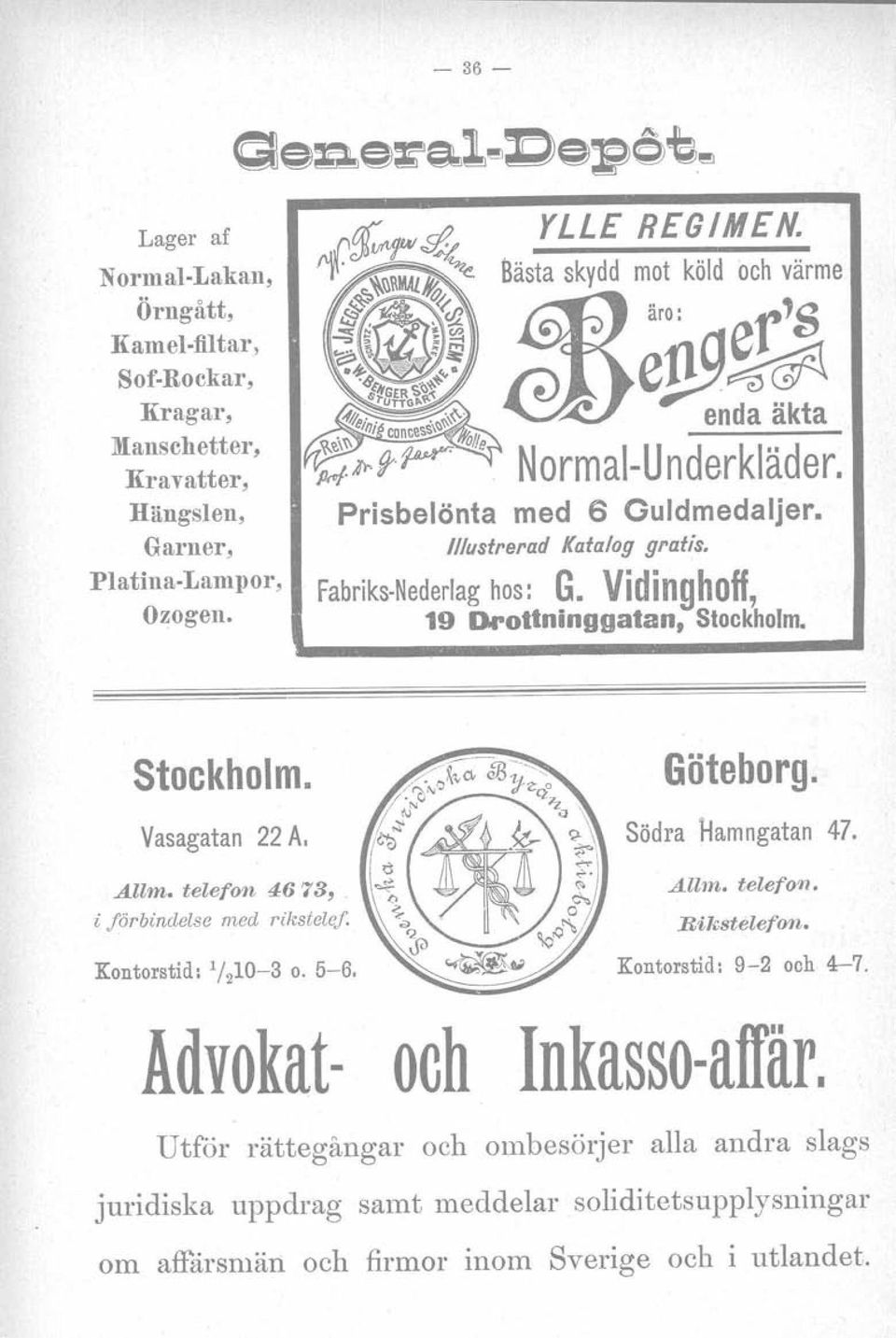 Vidinghoff, 19 Drottninggatan, Stockholm. Stockholm. Vasagatan 22 A, Göteborg. Södra Hamngatan 47..siu»: telefon 4678, i förbindelse med rikstelef. Kontorstid: 1/210-3 o. 5-6.