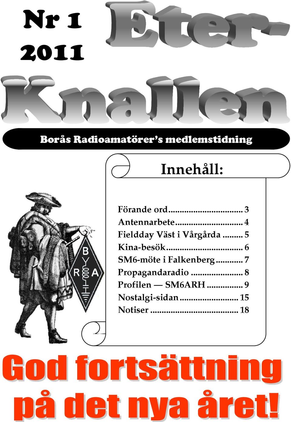 .. 5 Kina-besök... 6 SM6-möte i Falkenberg.