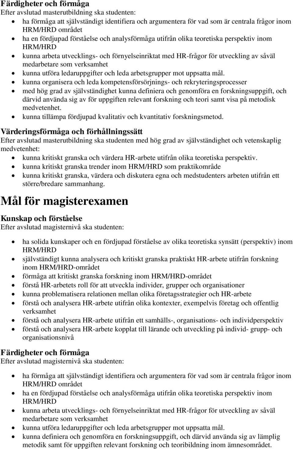 och leda arbetsgrupper mot uppsatta mål.