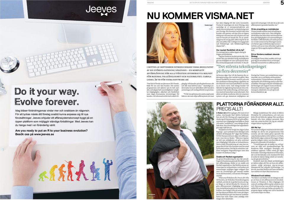 Med Jeeves kan du hänga med i en föränderlig värld. Are you ready to put an R to your business evolution? Besök oss på www.jeeves.