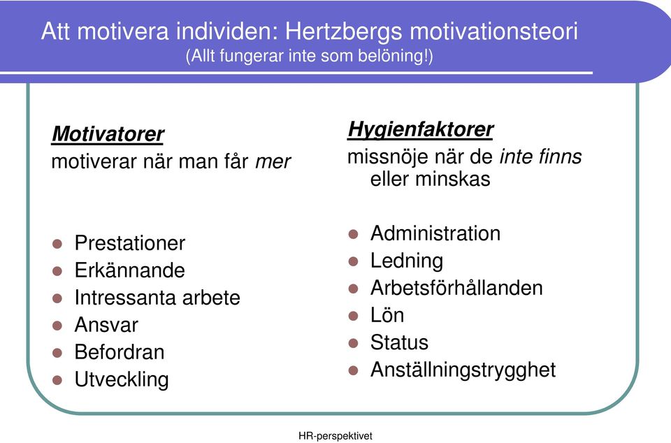 ) Motivatorer motiverar när man får mer Prestationer Erkännande Intressanta