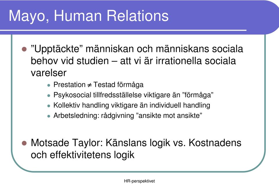 viktigare än förmåga Kollektiv handling viktigare än individuell handling Arbetsledning: