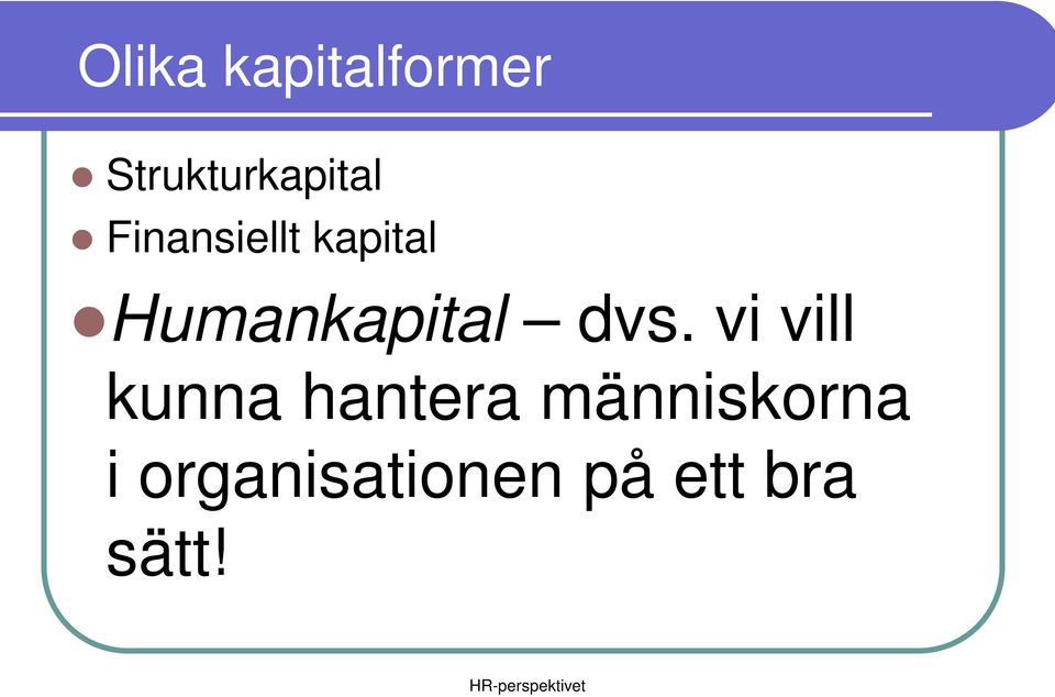 dvs. vi vill kunna hantera