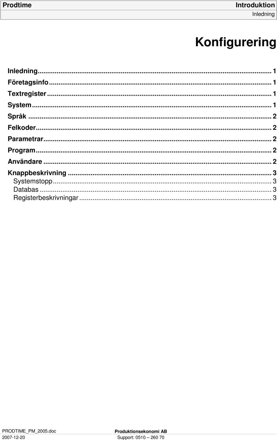 .. 2 Parametrar... 2 Program... 2 Användare... 2 Knappbeskrivning.