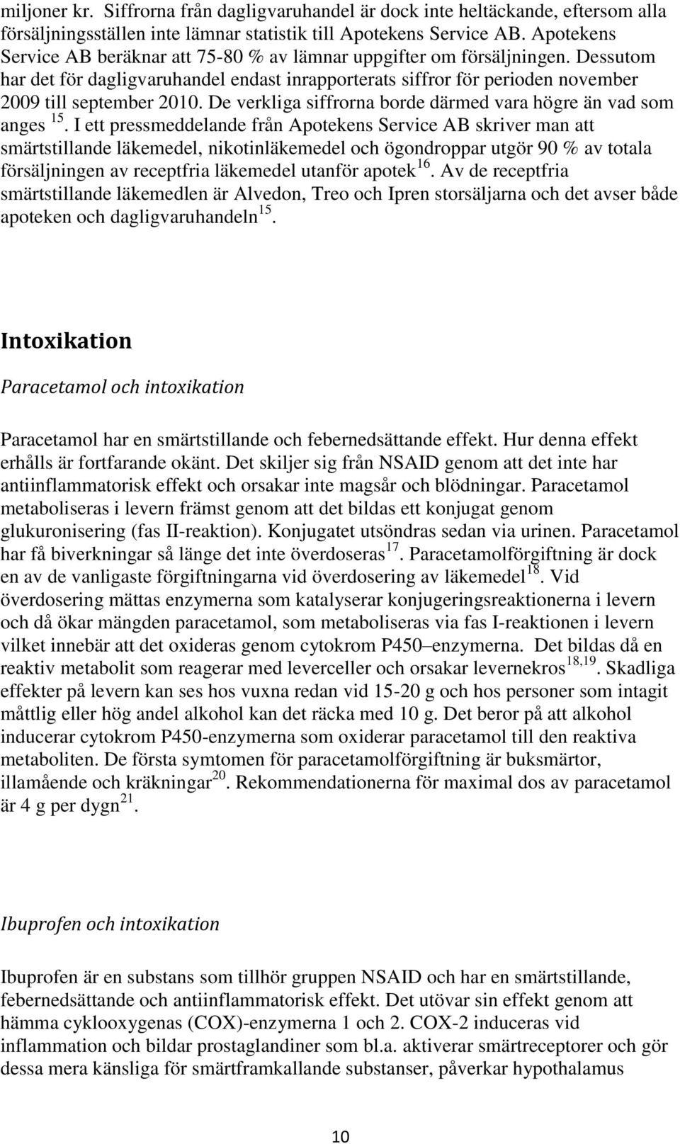 De verkliga siffrorna borde därmed vara högre än vad som anges 15.