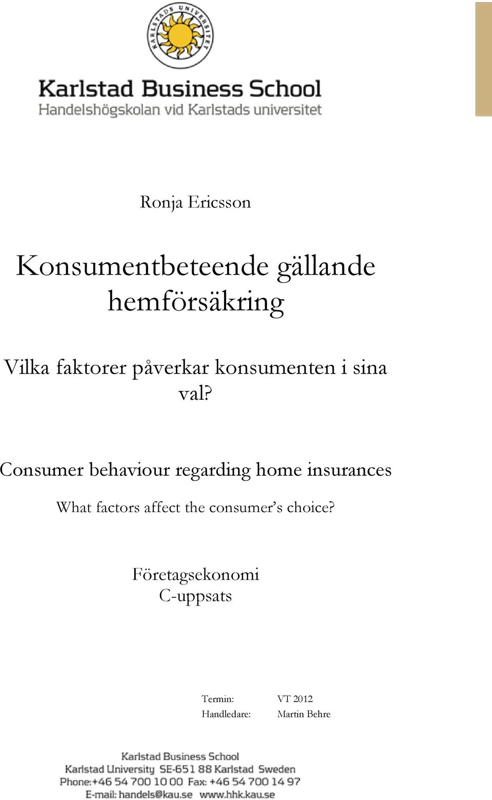 Consumer behaviour regarding home insurances What factors affect