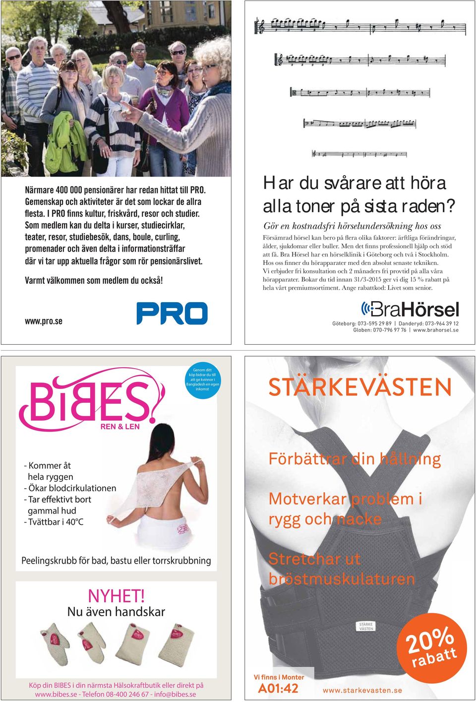 pensionärslivet. Varmt välkommen som medlem du också! Har du svårare att höra alla toner på sista raden? Gör en kostnadsfri hörselundersökning hos oss www.pro.