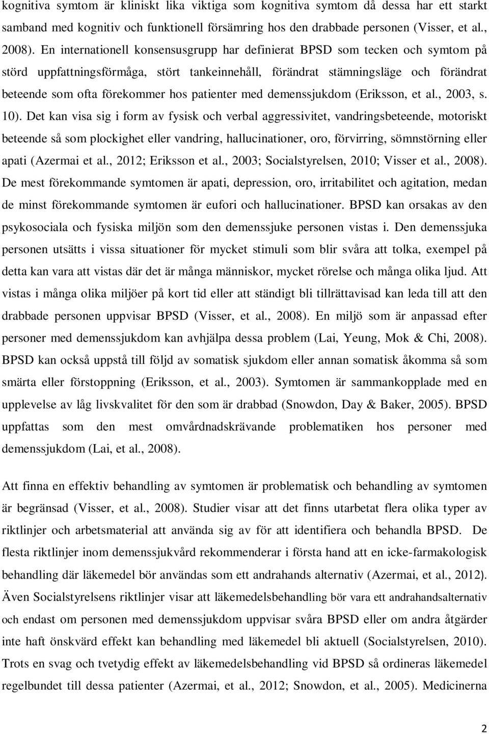 patienter med demenssjukdom (Eriksson, et al., 2003, s. 10).