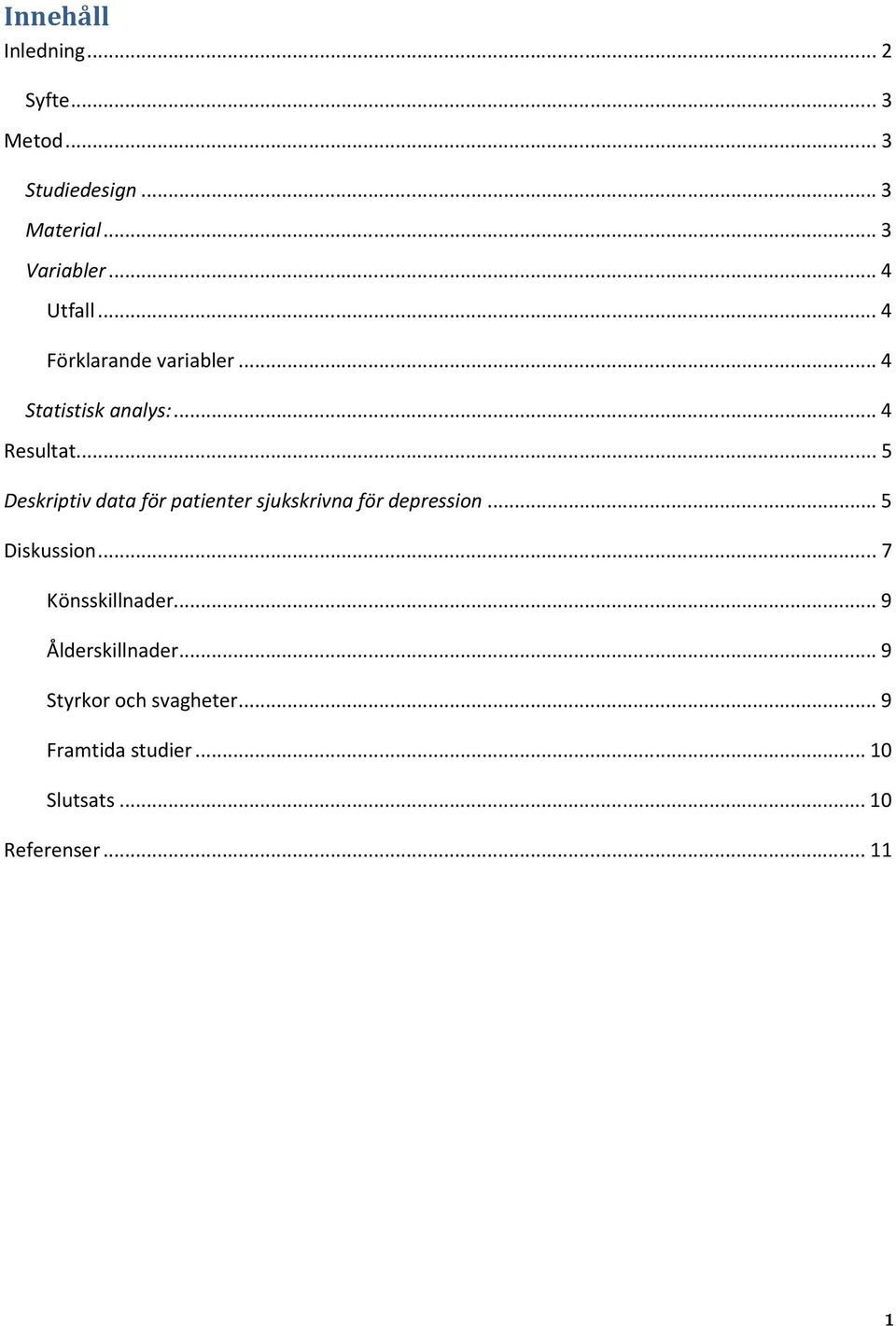 .. 5 Deskriptiv data för patienter sjukskrivna för depression... 5 Diskussion.