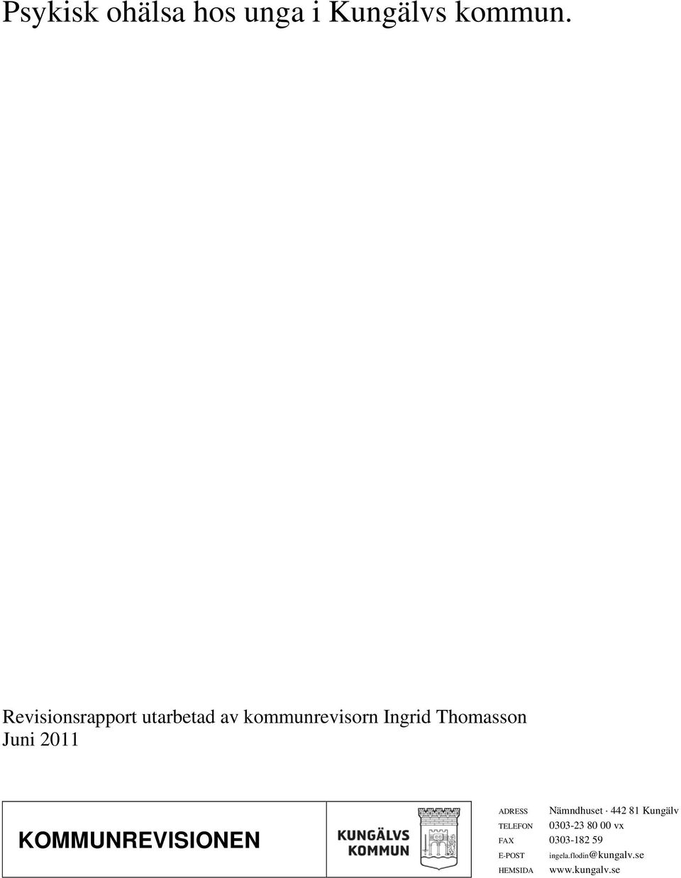 Juni 2011 KOMMUNREVISIONEN ADRESS Nämndhuset 442 81 Kungälv