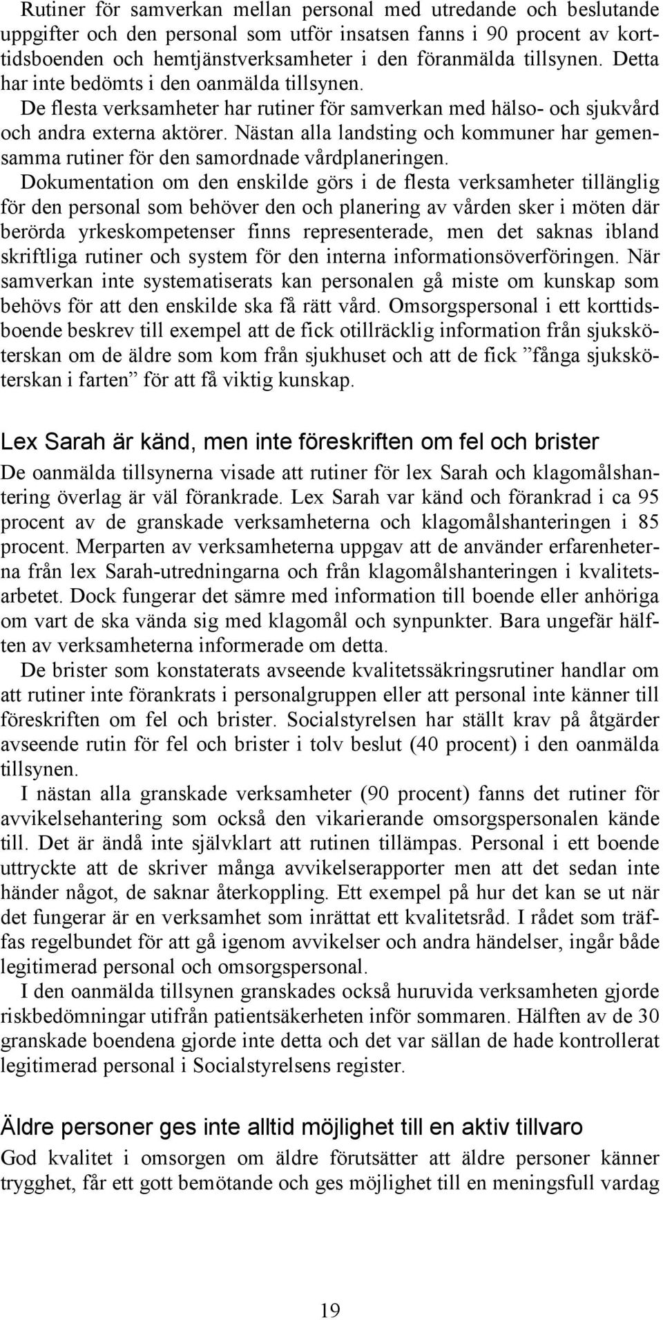 Nästan alla landsting och kommuner har gemensamma rutiner för den samordnade vårdplaneringen.