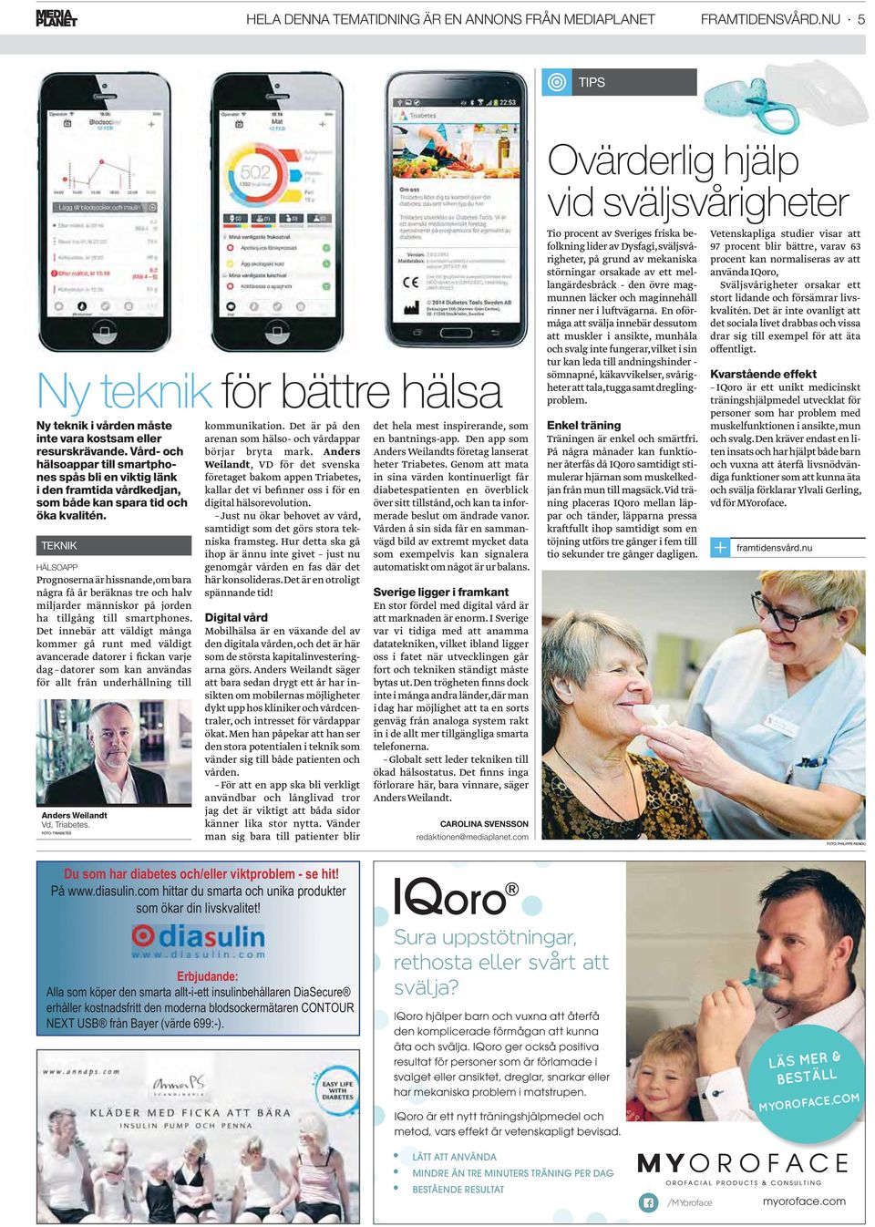 TEKNIK HÄLSOAPP Prognoserna är hissnande, om bara några få år beräknas tre och halv miljarder människor på jorden ha tillgång till smartphones.