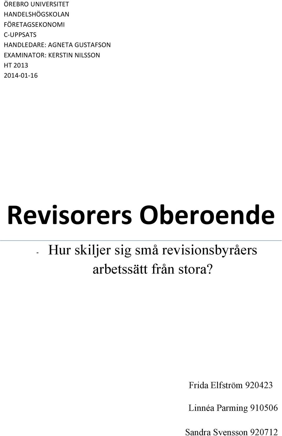 2014-01- 16 Revisorers Oberoende - Hur skiljer sig små revisionsbyråers