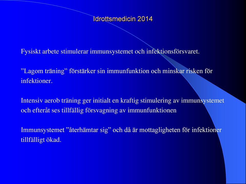 Intensiv aerob träning ger initialt en kraftig stimulering av immunsystemet och efteråt ses