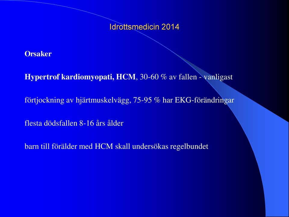 75-95 % har EKG-förändringar flesta dödsfallen 8-16