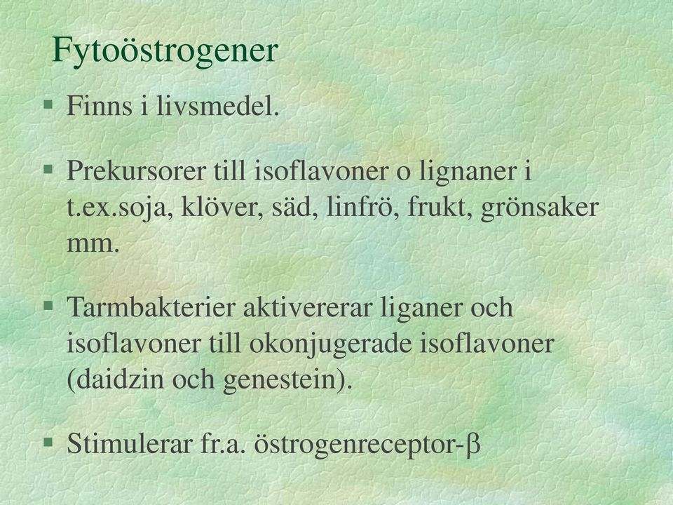 soja, klöver, säd, linfrö, frukt, grönsaker mm.