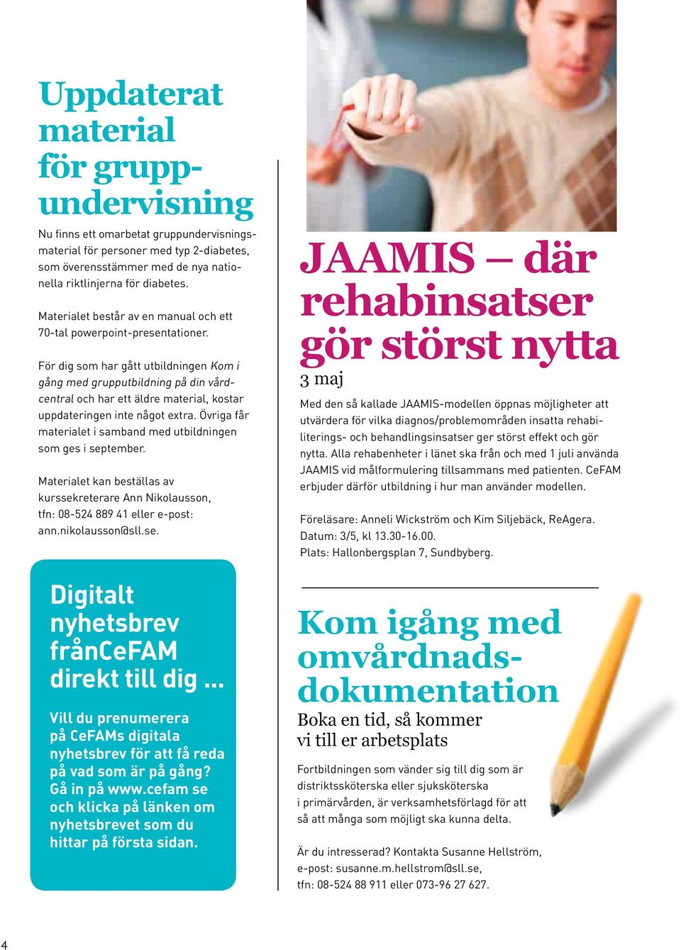 För dig som har gått utbildningen Kom i gång med grupputbildning på din vårdcentral och har ett äldre material, kostar uppdateringen inte något extra.