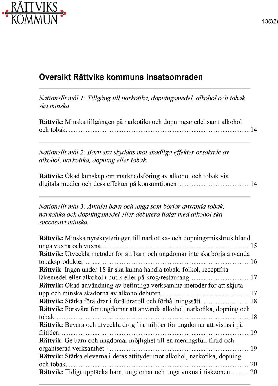 Rättvik: Ökad kunskap om marknadsföring av alkohol och tobak via digitala medier och dess effekter på konsumtionen.