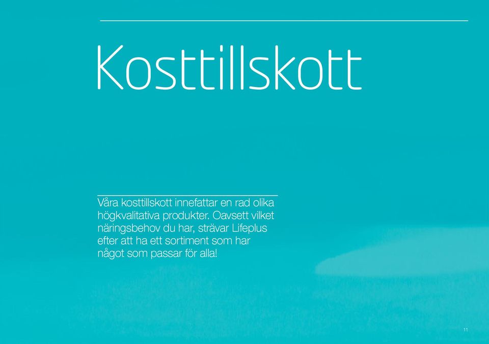 Oavsett vilket näringsbehov du har, strävar