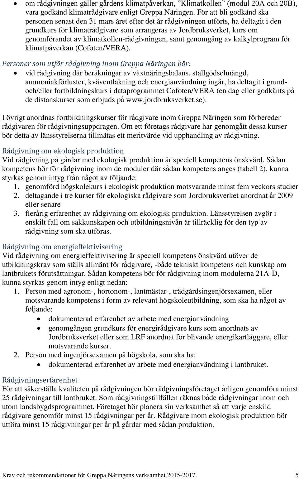 klimatkollen-rådgivningen, samt genomgång av kalkylprogram för klimatpåverkan (Cofoten/VERA).