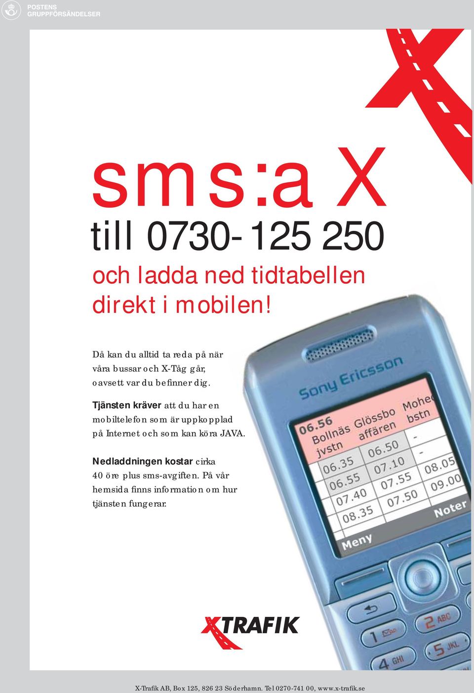 Tjänsten kräver att du har en mobiltelefon som är uppkopplad på Internet och som kan köra JAVA.