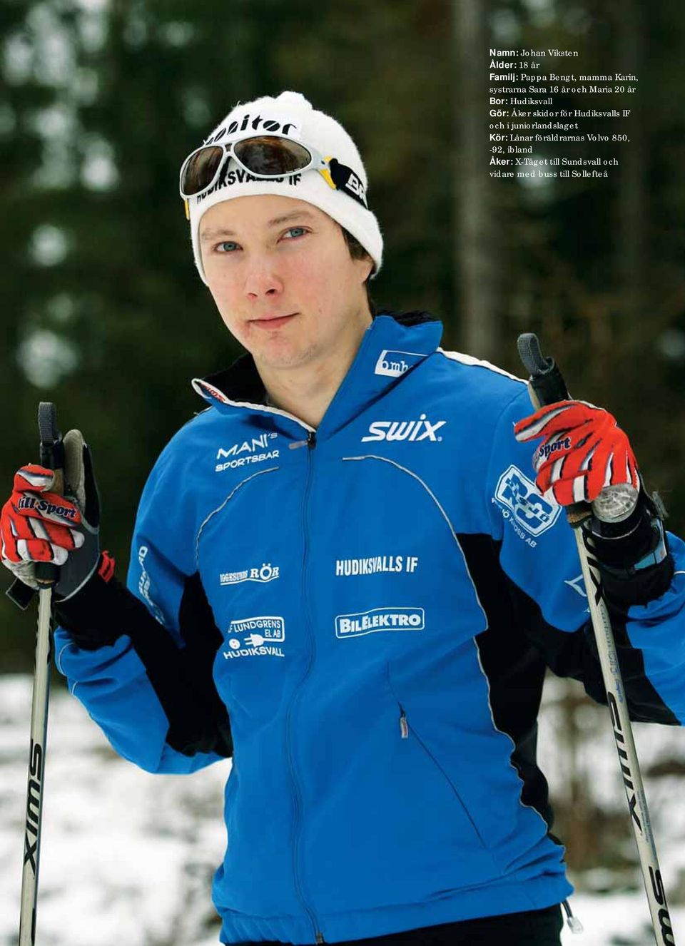 Hudiksvalls IF och i juniorlandslaget Kör: Lånar föräldrarnas Volvo 850,