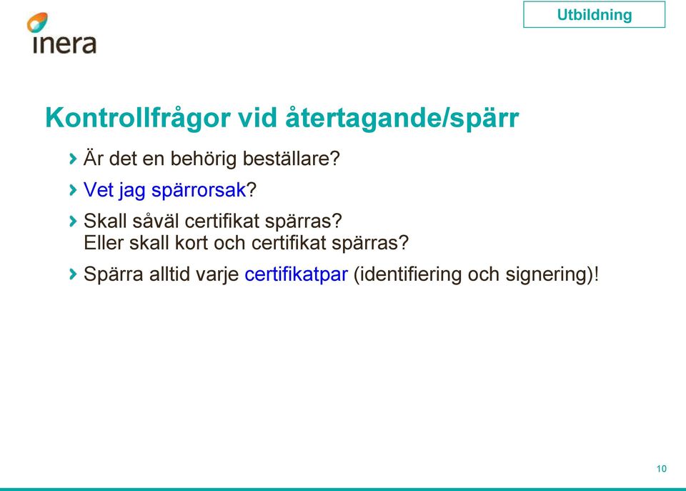 Skall såväl certifikat spärras?