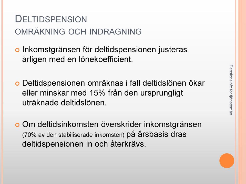 Deltidspensionen omräknas i fall deltidslönen ökar eller minskar med 15% från den